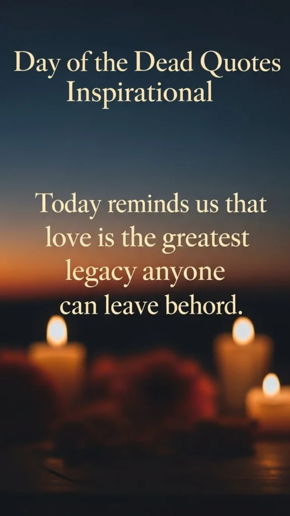 Day of the dead quotes inspirational