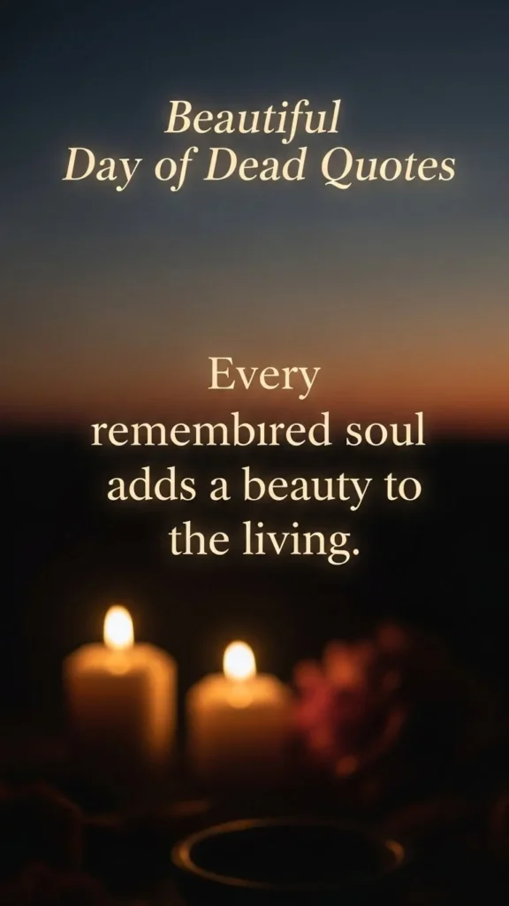 beautiful day of the dead quotes